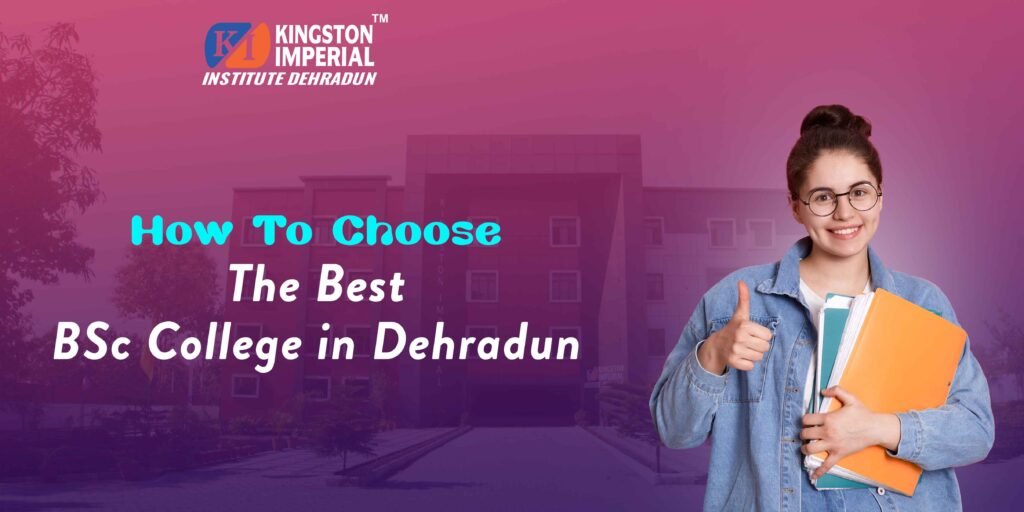 How to Choose the Best BSc College in Dehradun