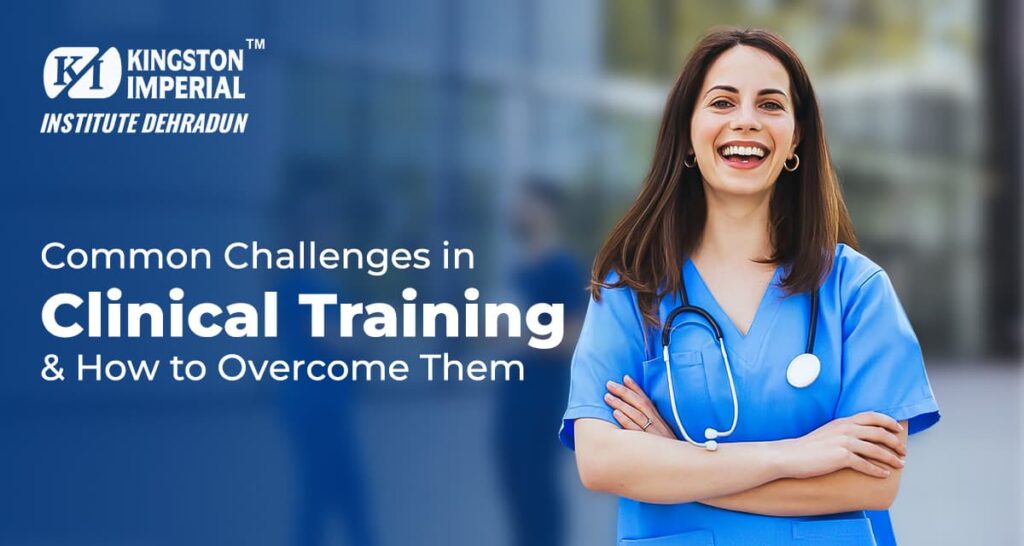 Common Challenges in Clinical Training and Overcoming Them