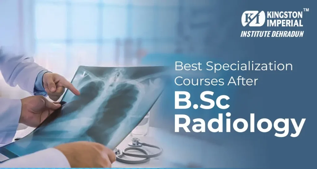 Best Specialization Courses After B.Sc. Radiology 1 Best Specialization Courses After B.Sc. Radiology